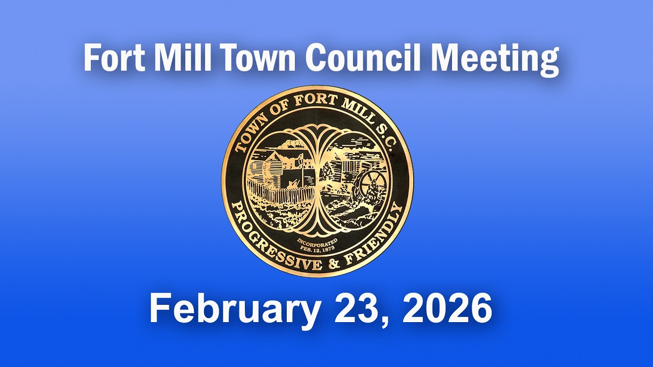 Fort Mill Town Council Meeting - February 23, 2026