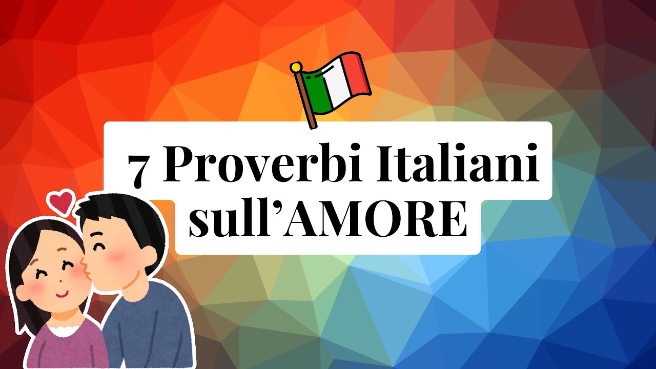 7 proverbi italiani sull'amore