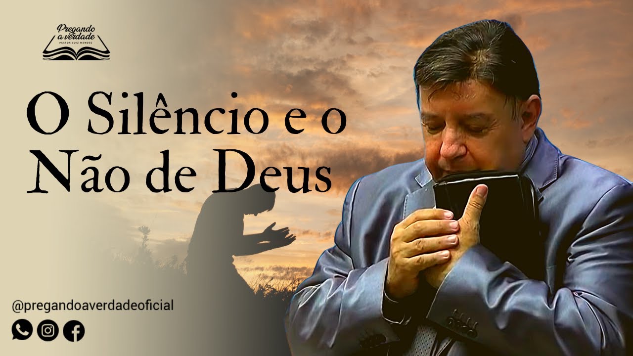 Pastor Luiz Mendes - O Silêncio e o Não de Deus