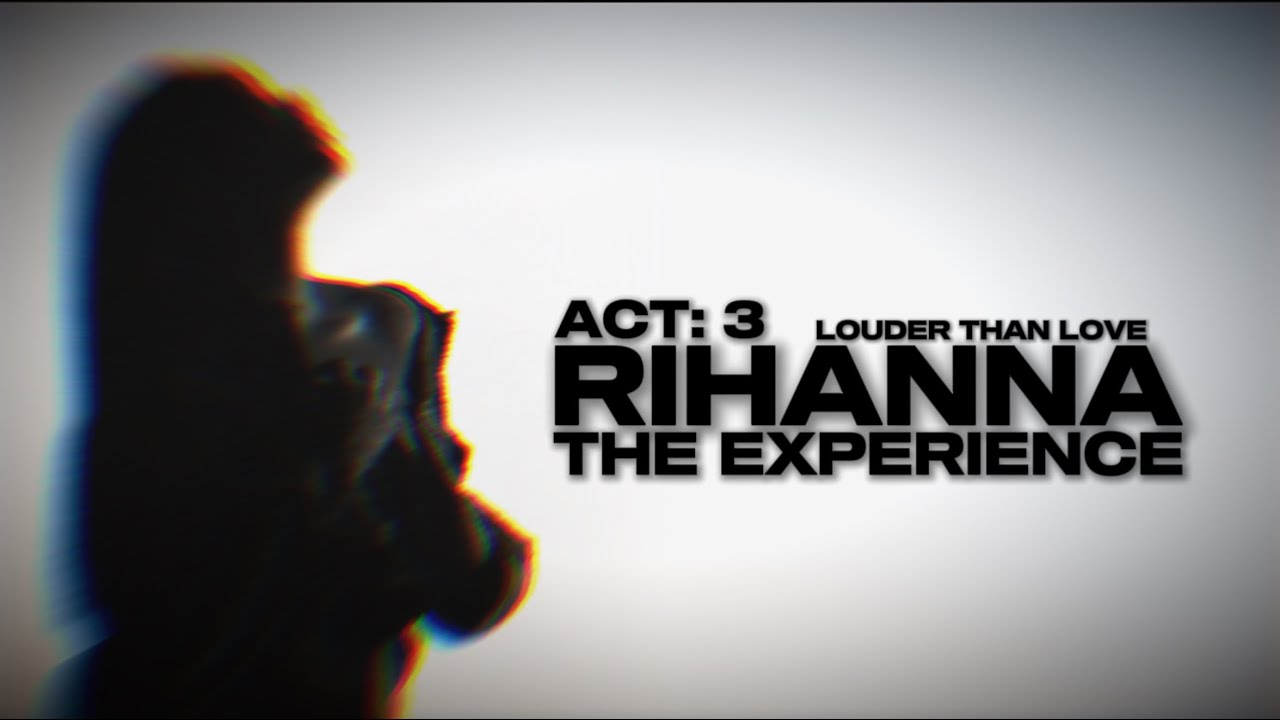 Rihanna: The Experience || Act: 3 - LOUDER THAN LOVE || Studio Concept