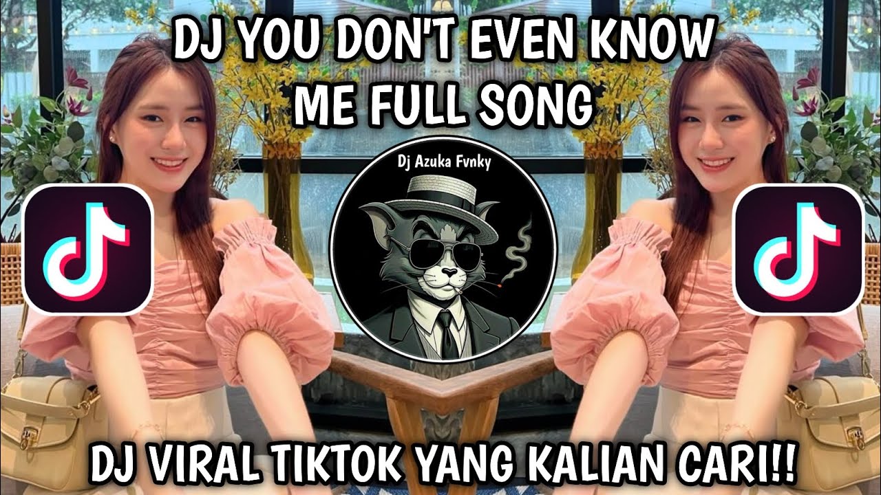 DJ YOU DON'T EVEN KNOW ME SLOW FULL SONG VIRAL TIKTOK TERBARU 2026 YANG KALIAN CARI 
