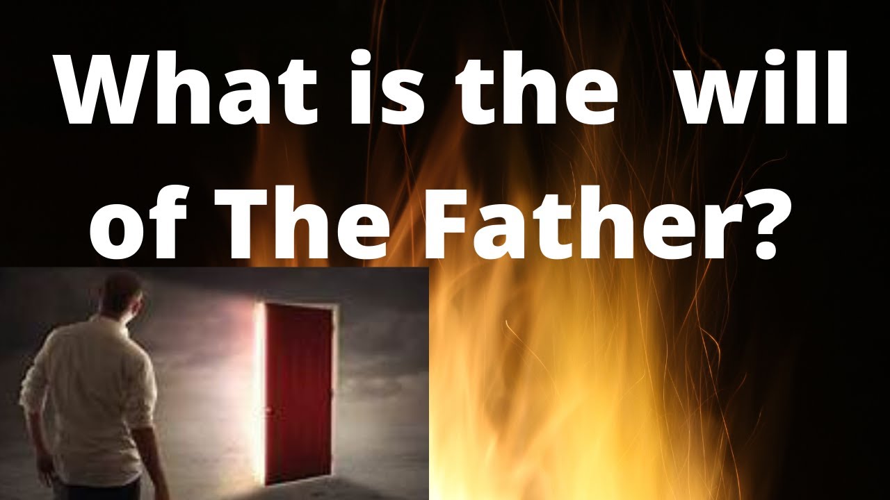 What is the will of the Father in Matthew 7:21?
