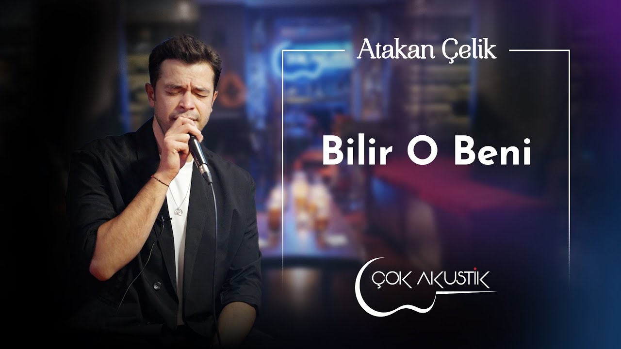 Atakan Çelik - Bilir O Beni