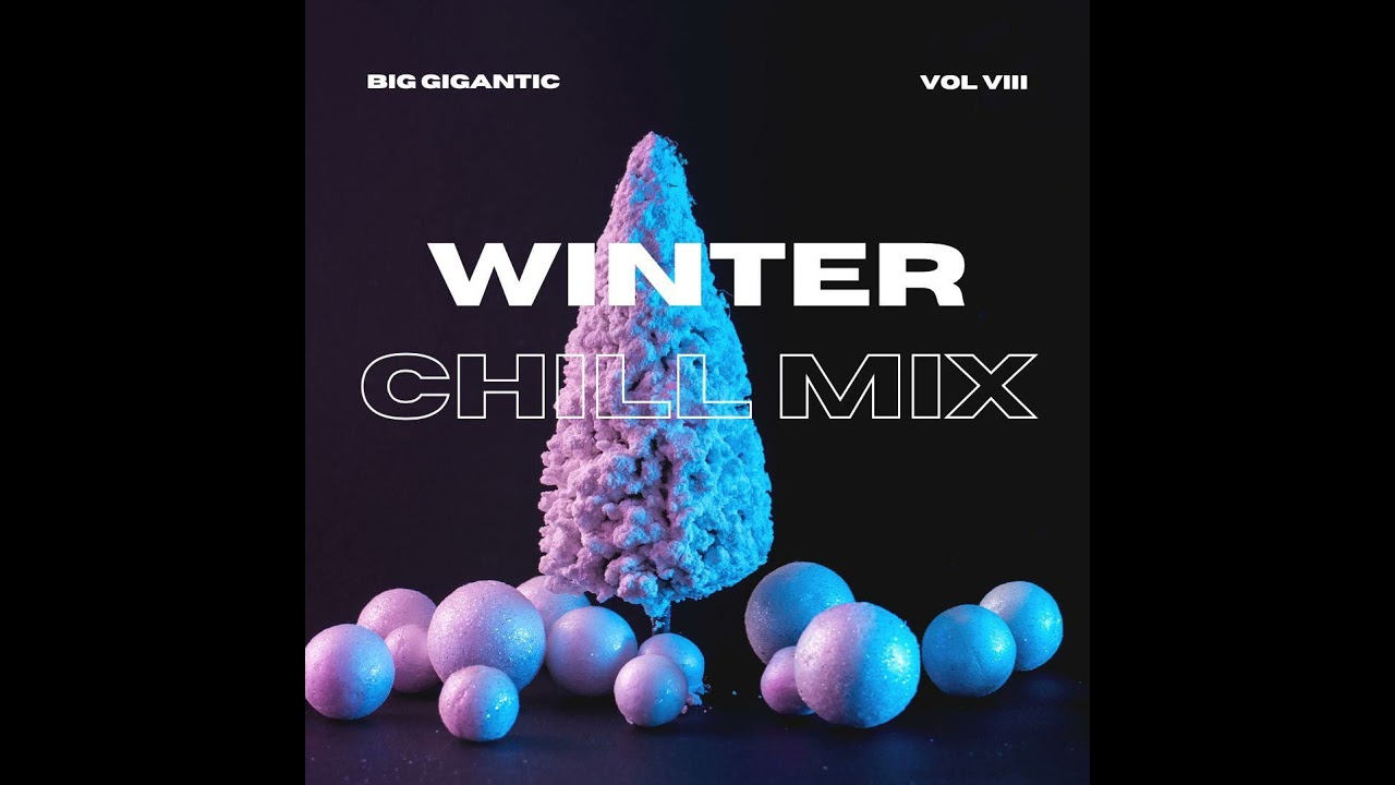 Big Gigantic's WINTER CHILL MIX - Vol. VIII
