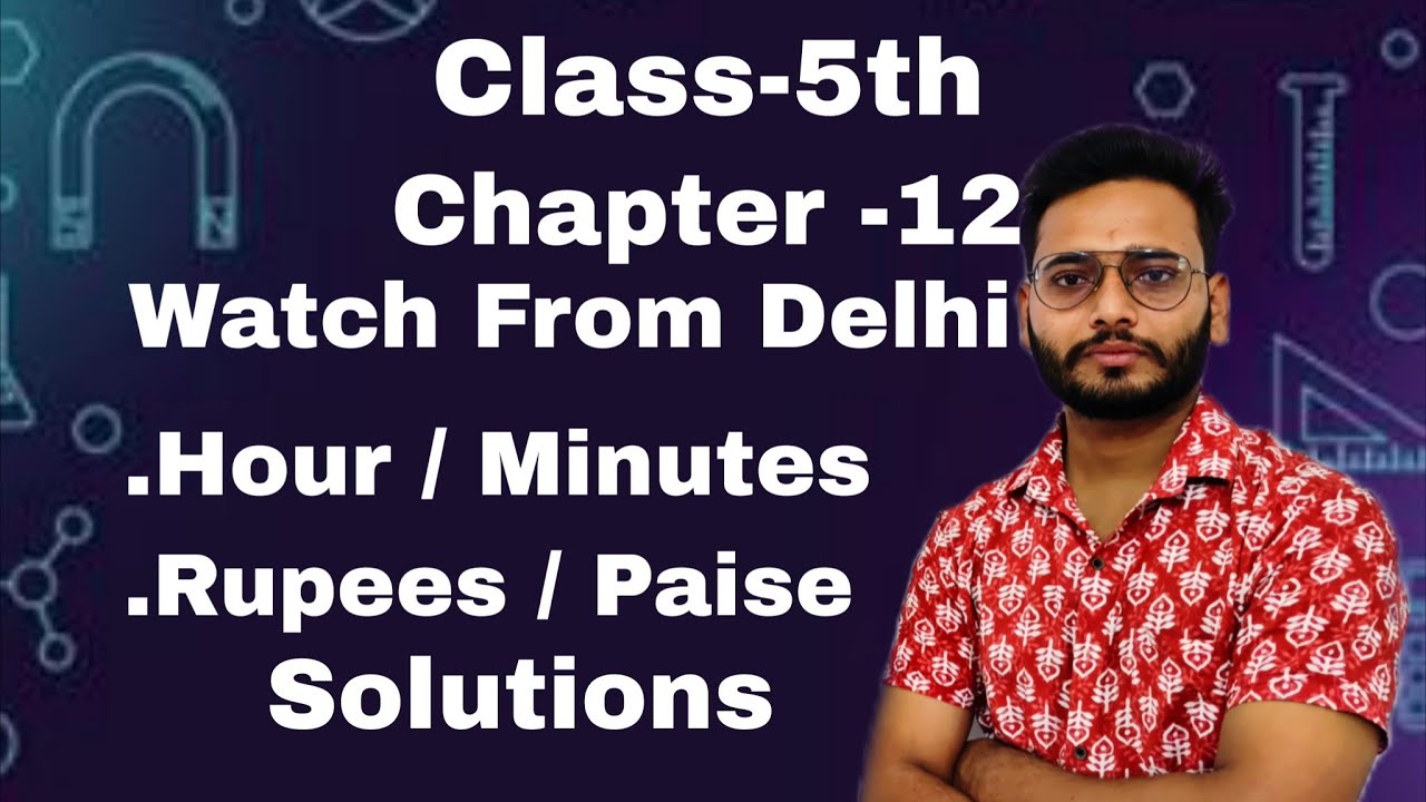 Class 5th Chapter -12 || Watch Came From Delhi ll Class 5th Exercise 12 Solutions 