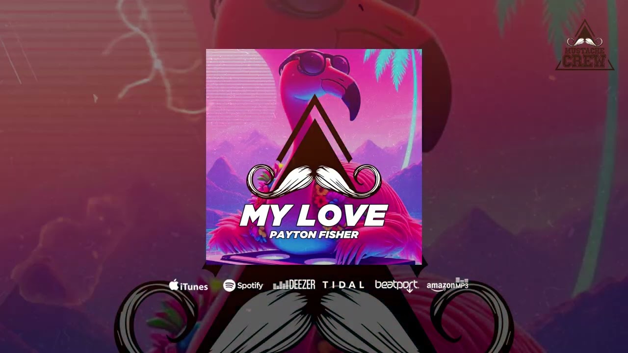 My Love (Mustache Crew Records) - Payton Fisher