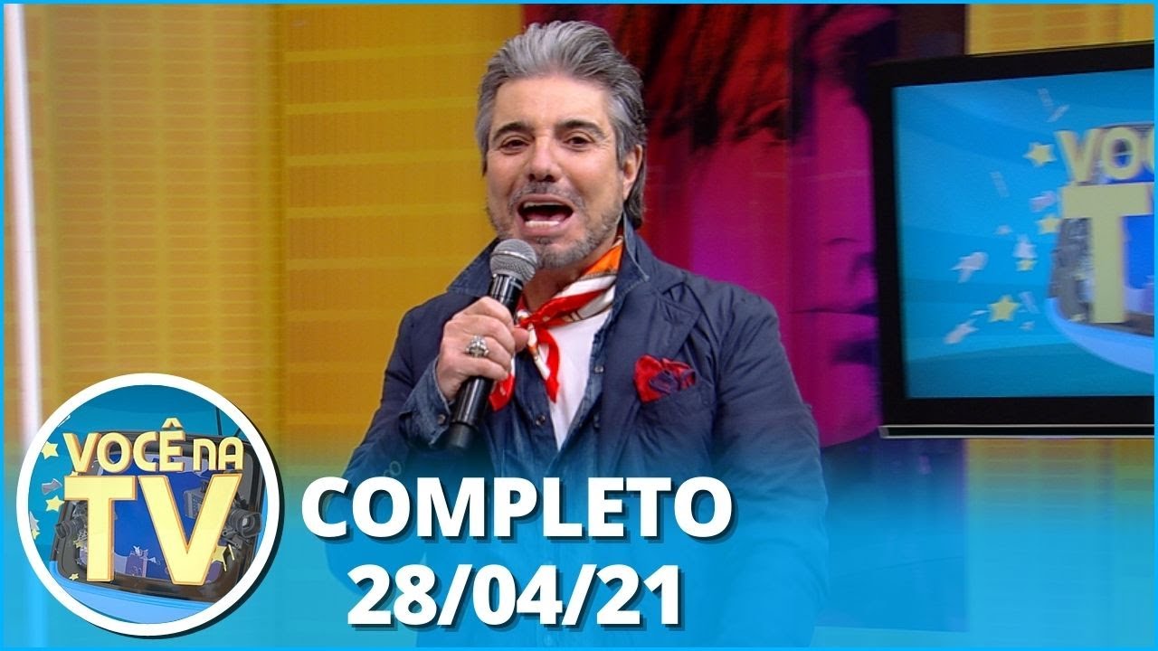 Você na TV (28/04/21) | Completo