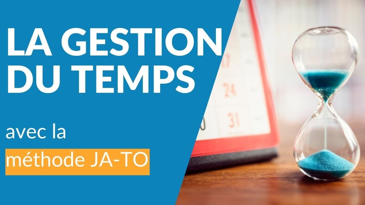 La gestion du temps avec la méthode JA-TO