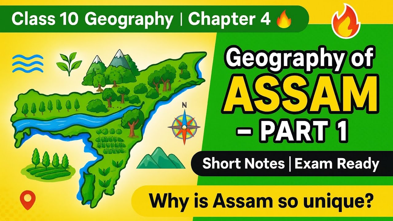 Geography of Assam| Class 10 Chapter 4 SEBA| Easy explanation & short notes| Part 1
