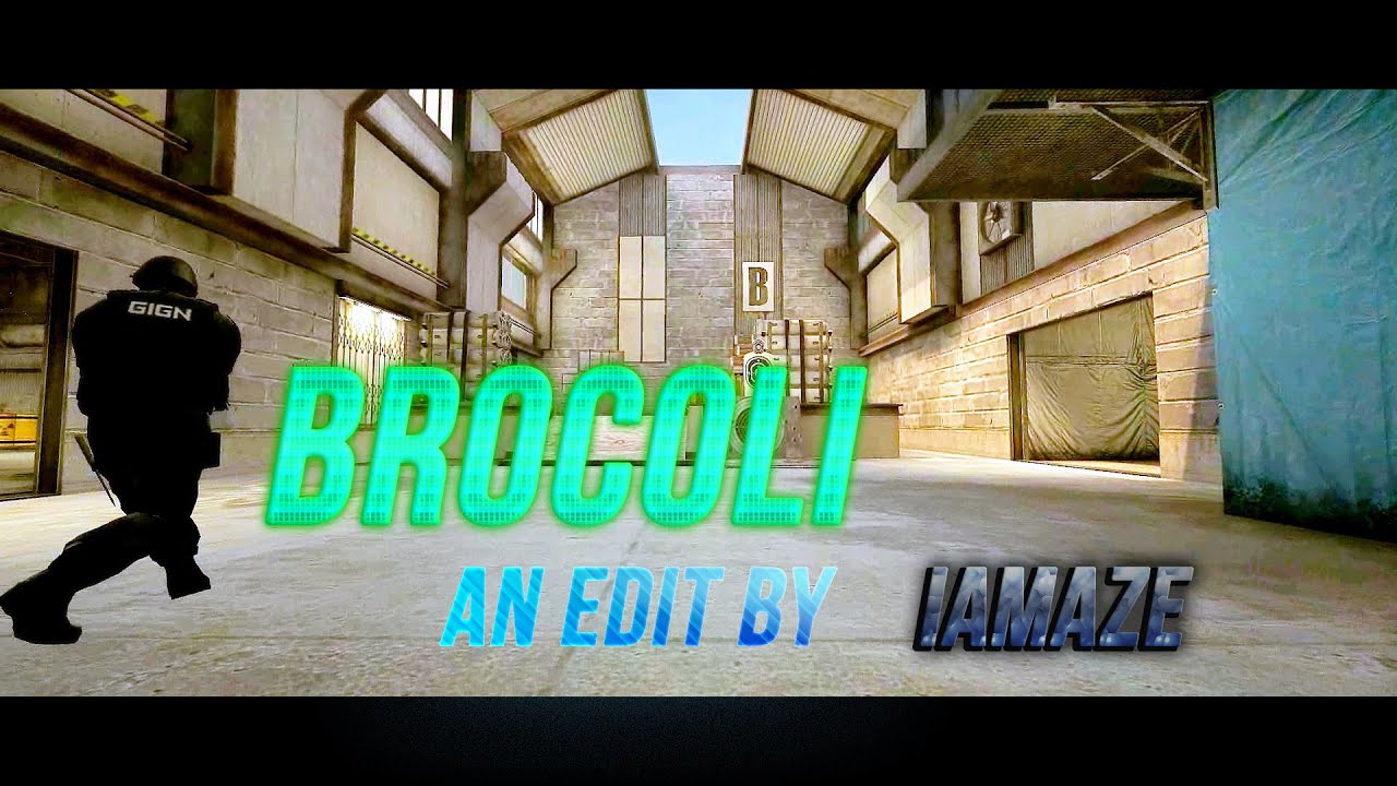 Brocoli - An Edit By IAMAZE