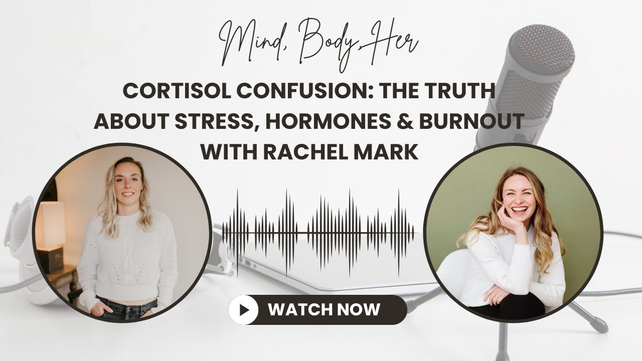Cortisol Confusion: The Truth About Stress, Hormones & Burnout with Rachel Mark