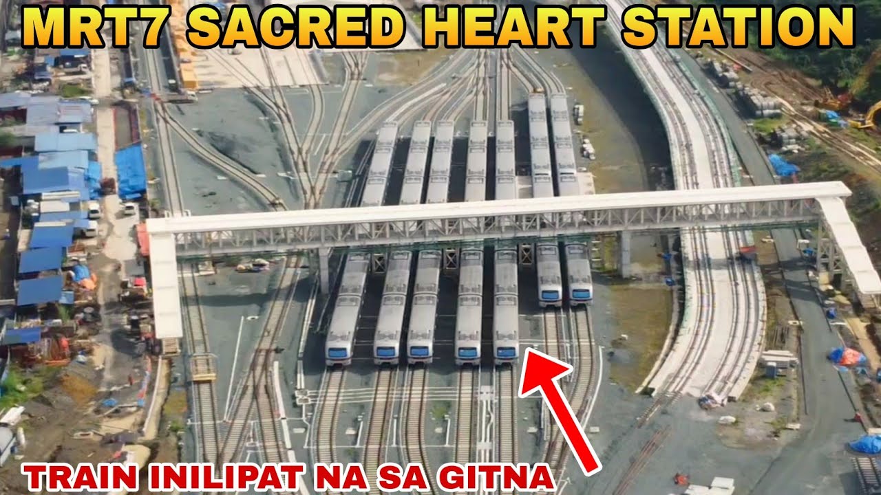 TRAIN INILIPAT NA SA GITNA/MRT7 SACRED HEART STATION & DEPOT UPDATE 