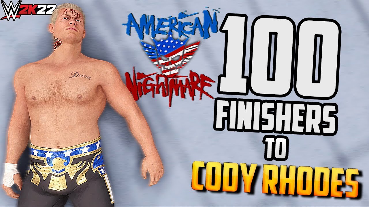 100 Finishers to Cody Rhodes! - WWE 2K22