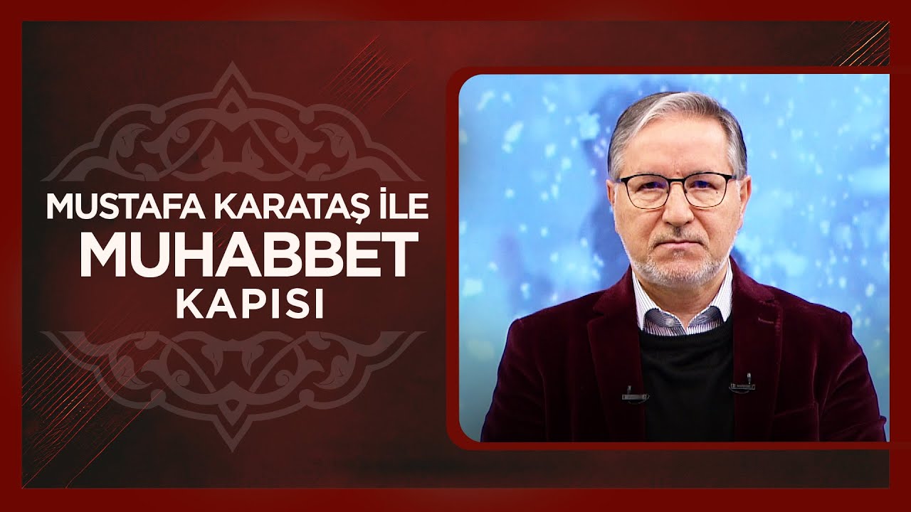 Prof. Dr. Mustafa Karataş ile Muhabbet Kapısı | 23 Şubat 2025