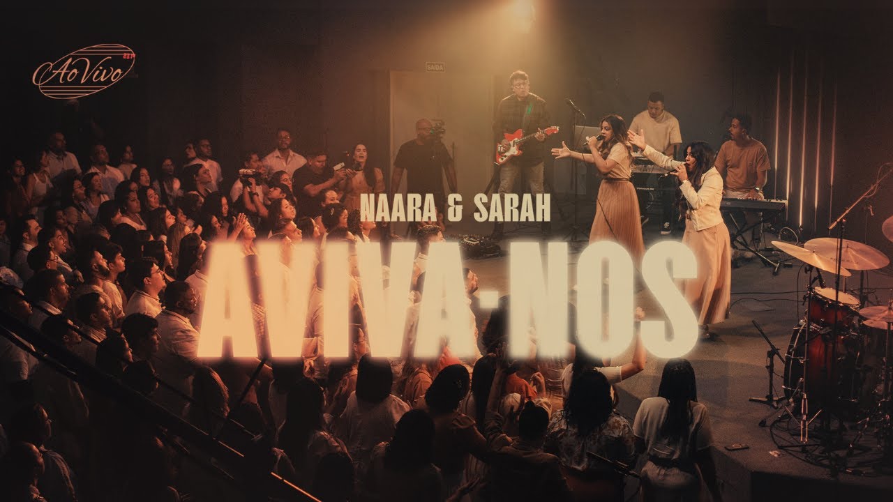 Naara e Sarah | Aviva-nos (Video Clipe - Ao Vivo)