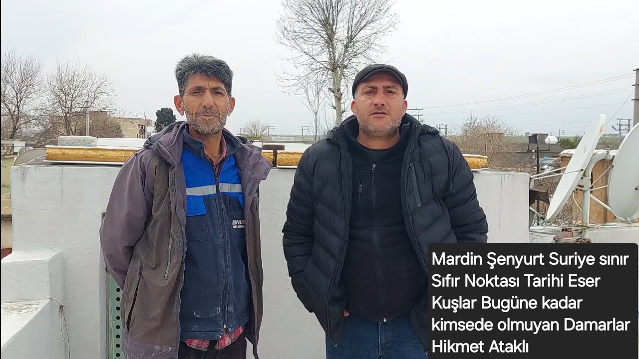Mardin Şenyurt Suriye sınır Sıfır Noktası Tarihi Eser Kuşlar Hikmet atakli Kimsede olmuyan hazır ucr