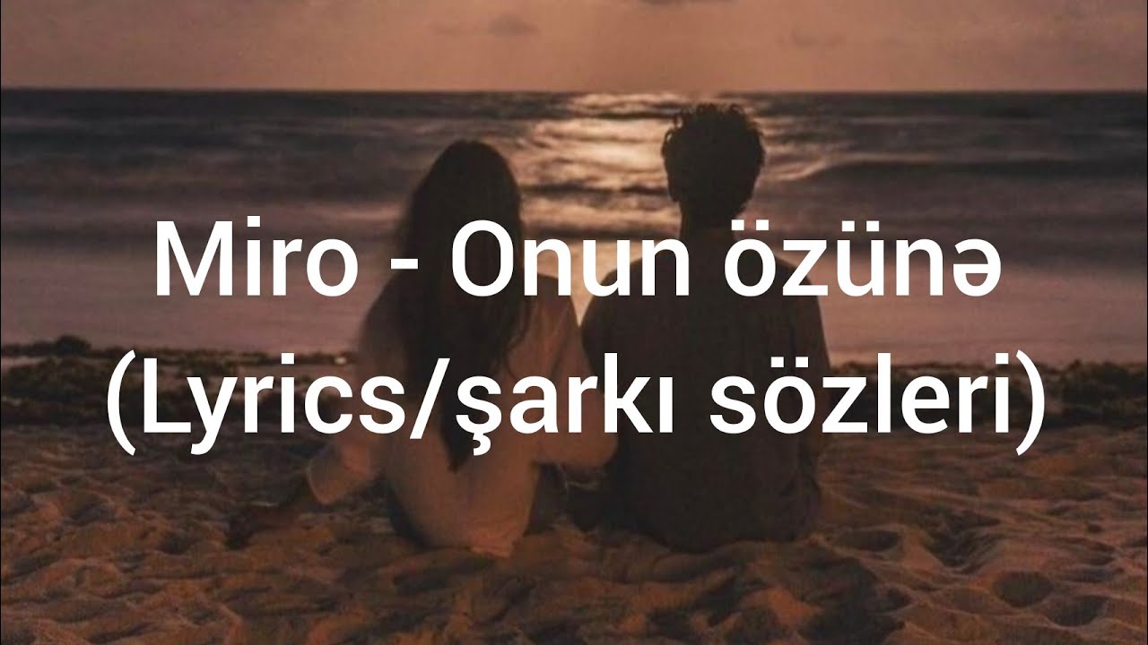 Miro - Onun özünə (Lyrics/şarkı sözleri)