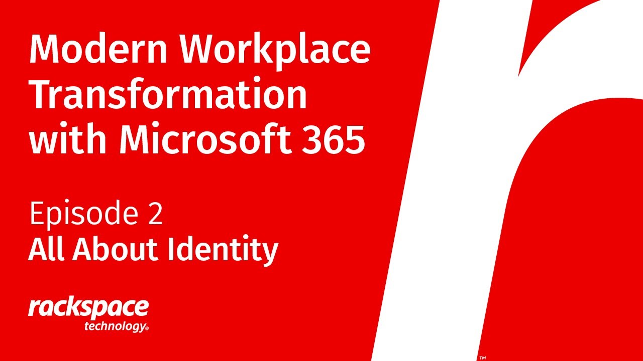 Episode 2: Modern Workplace Transformation with Microsoft 365, All About Identity