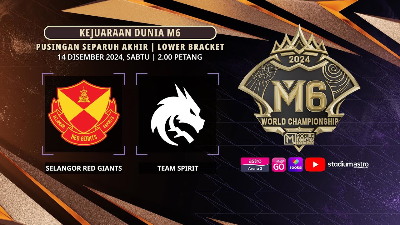 KEJUARAAN DUNIA M6 (Separuh Akhir): SELANGOR RED GIANTS VS TEAM SPIRIT