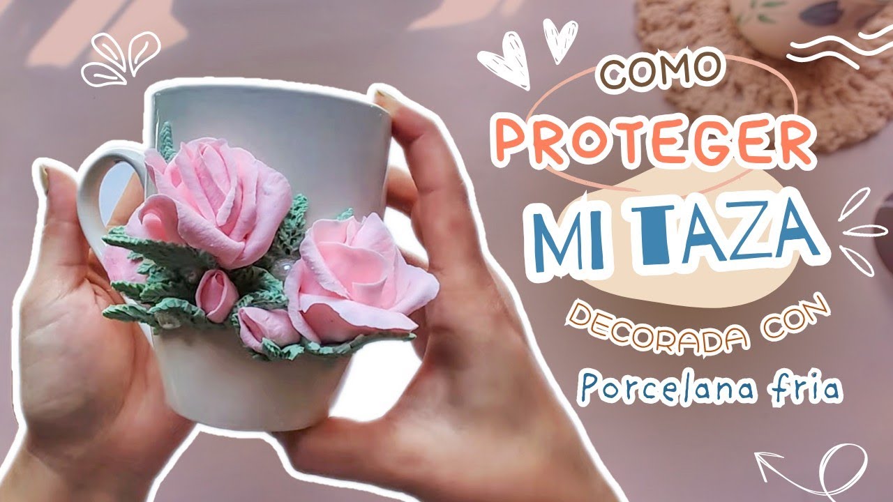 COMO PROTEGER UNA TAZA DECORADA CON PORCELANA FRIA - DIY - FACIL - PASO A PASO