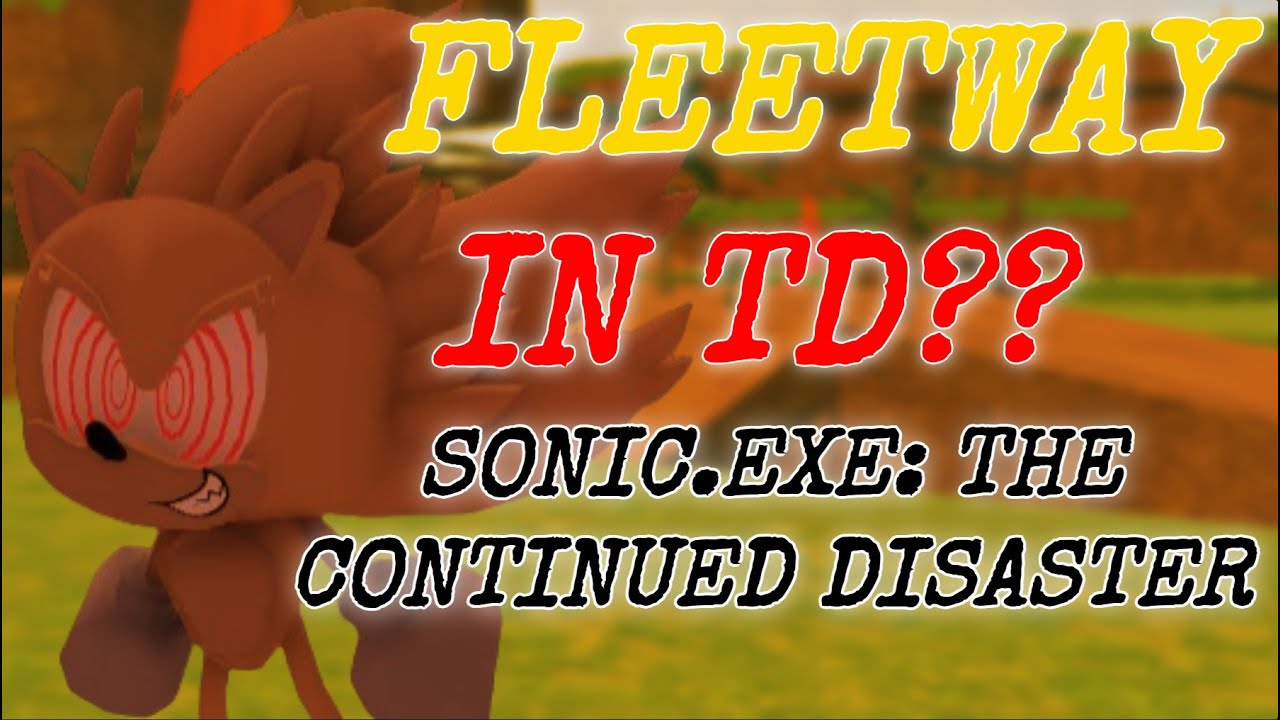 FLEETWAY IN TD |Sonic.EXE: The Continued Disaster|