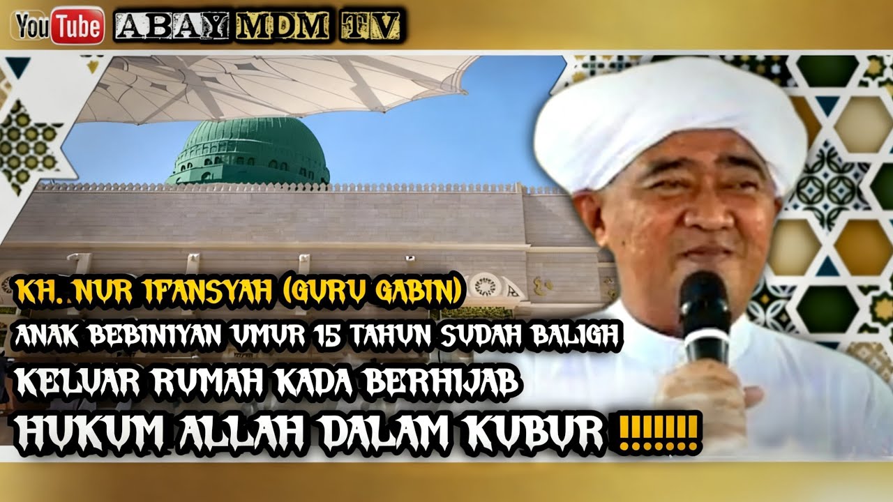 CERAMAH KH. NUR IFANSYAH (GURU GABIN) ANAK BEBINIYAN UMUR 15 TAHUN SUDAH BALIGH !!!!!!! 