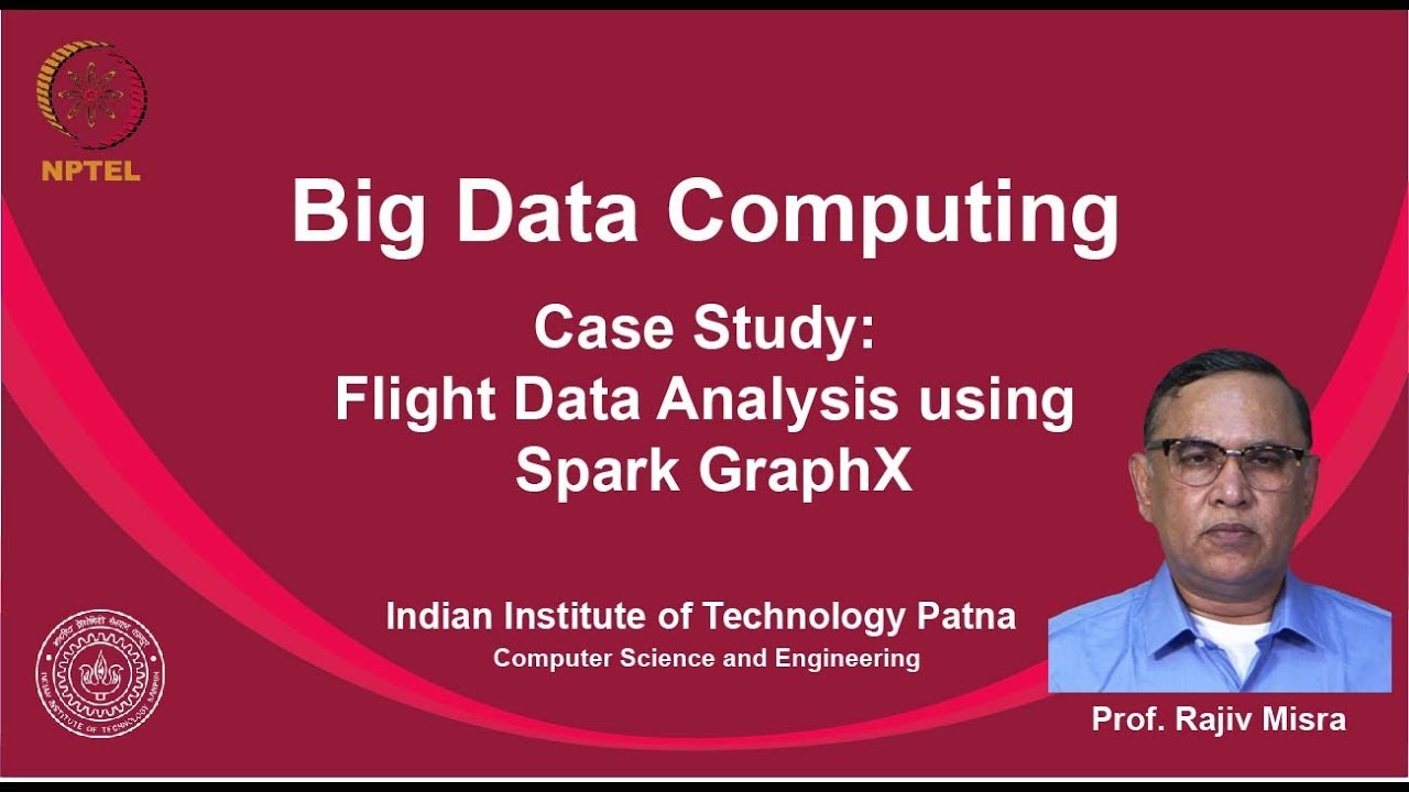 noc19-cs33 Lec 34 Case Study: Flight Data Analysis using Spark GraphX