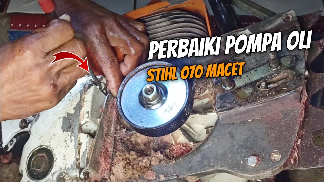 Cara Memperbaiki Pompa Oli Senso Stihl Besar 070