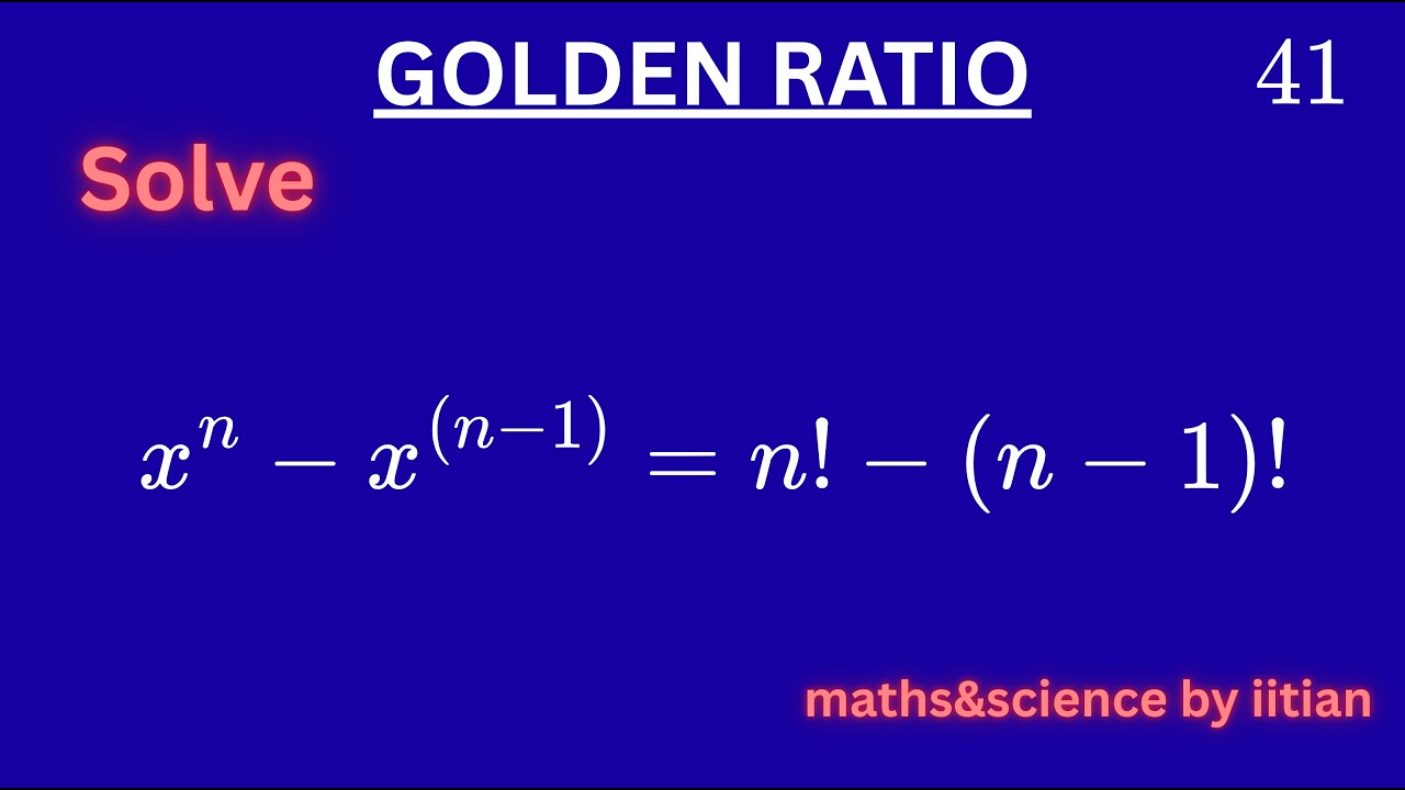 99% Miss the Golden Ratio Solution Here (xⁿ - xⁿ⁻¹ = n! - (n-1)!)