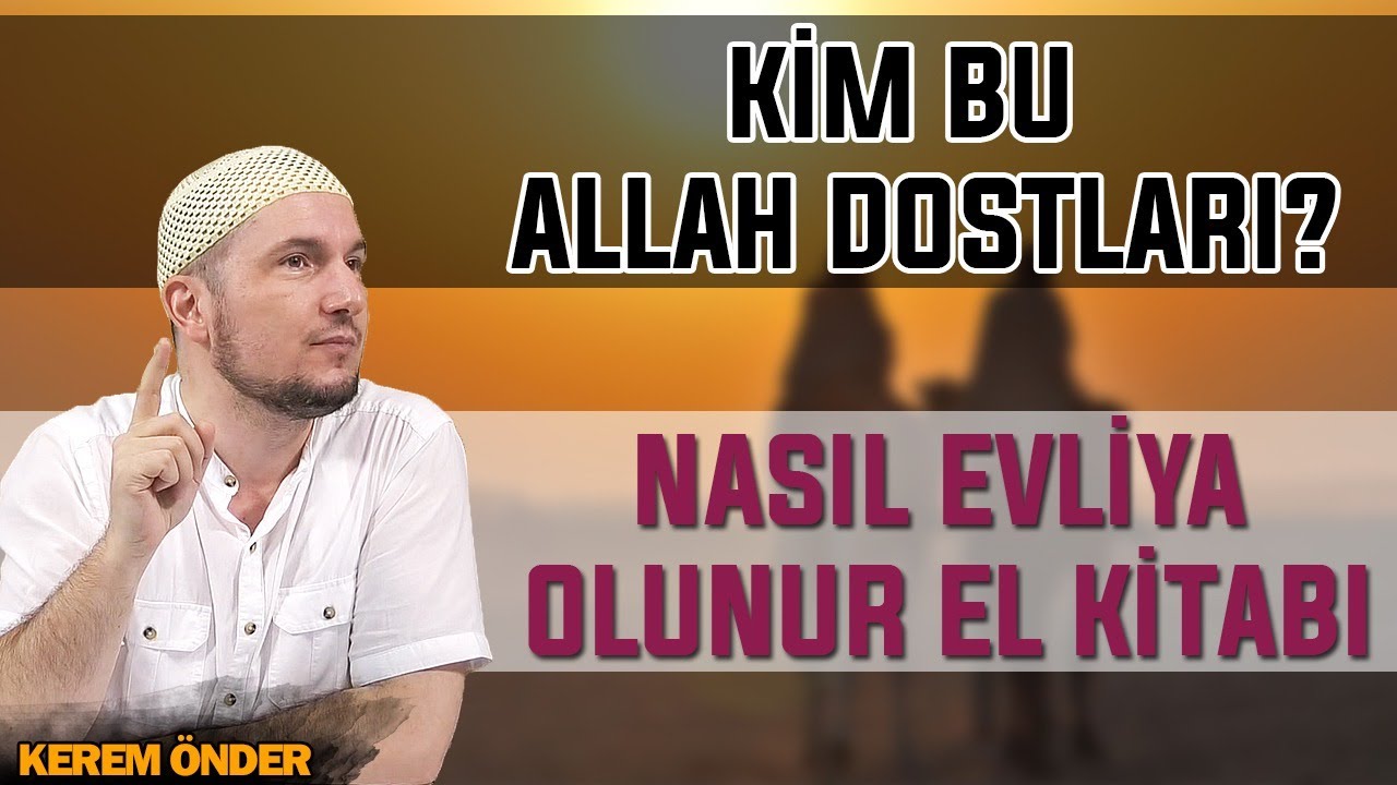 Allah dostları kim? - Nasıl evliya olunur? / 12.01.2016 / Kerem Önder