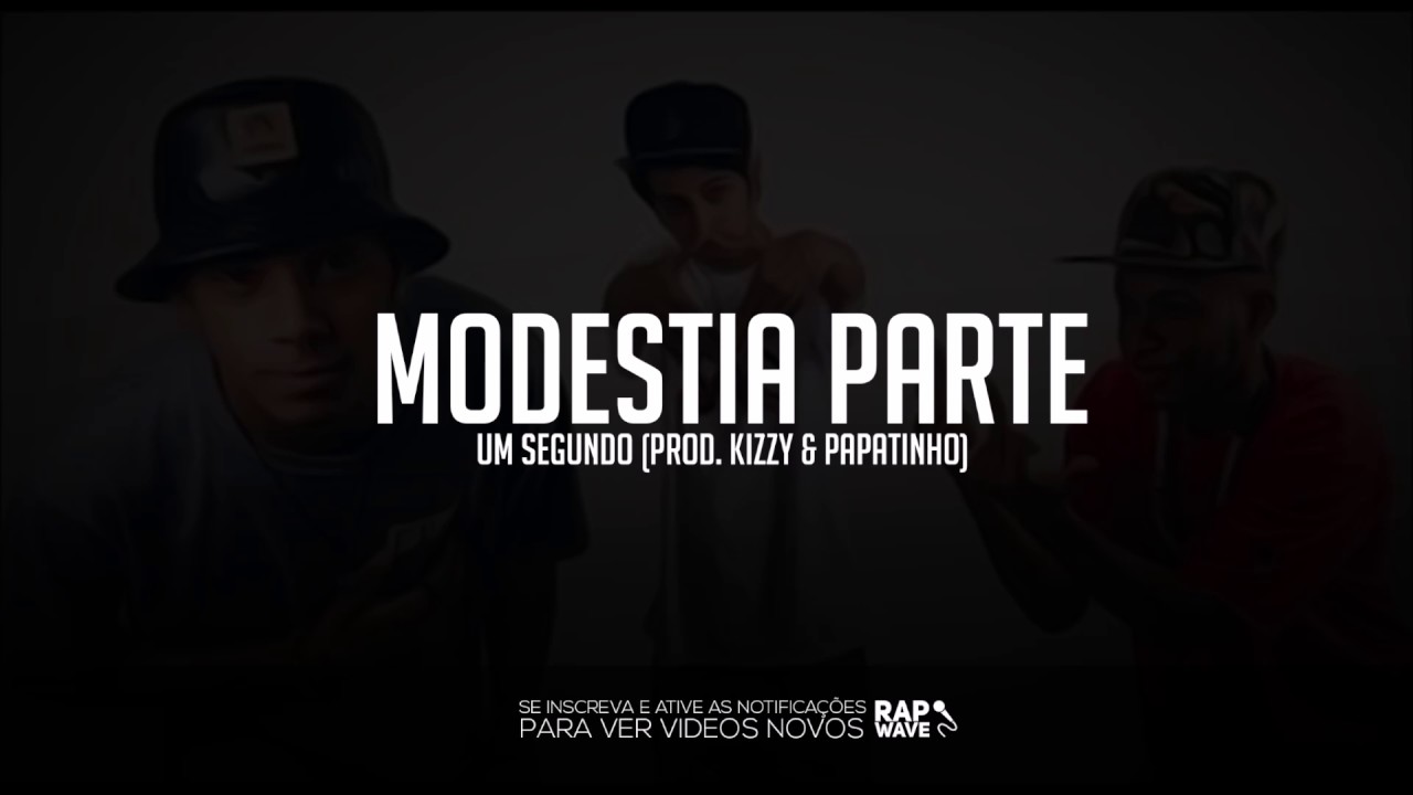 ModestiaParte - Um Segundo (Prod. Kizzy & Papatinho)