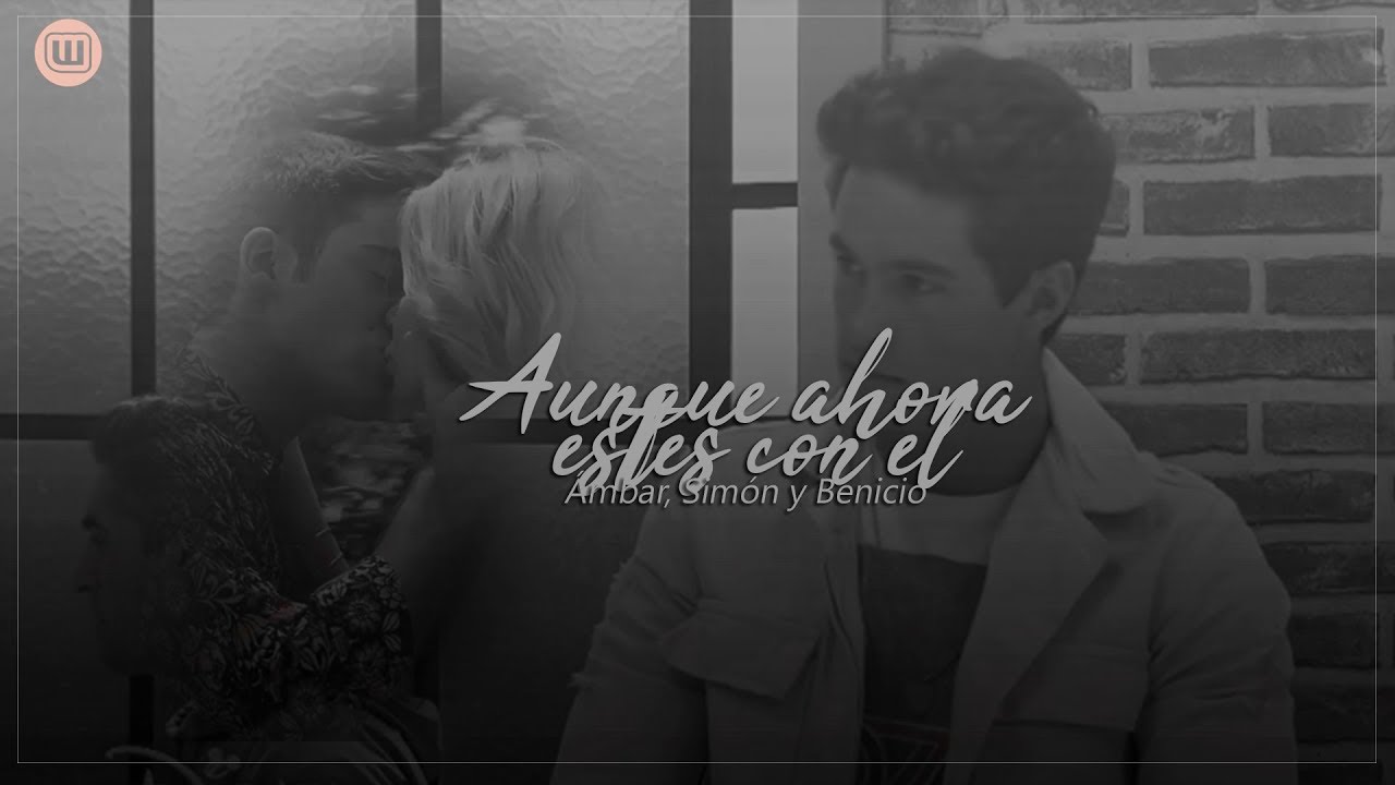 ámbar + simón (+benicio) - aunque ahora estés con el | MENTAL | AU  wattpad  | #lachicasimbar