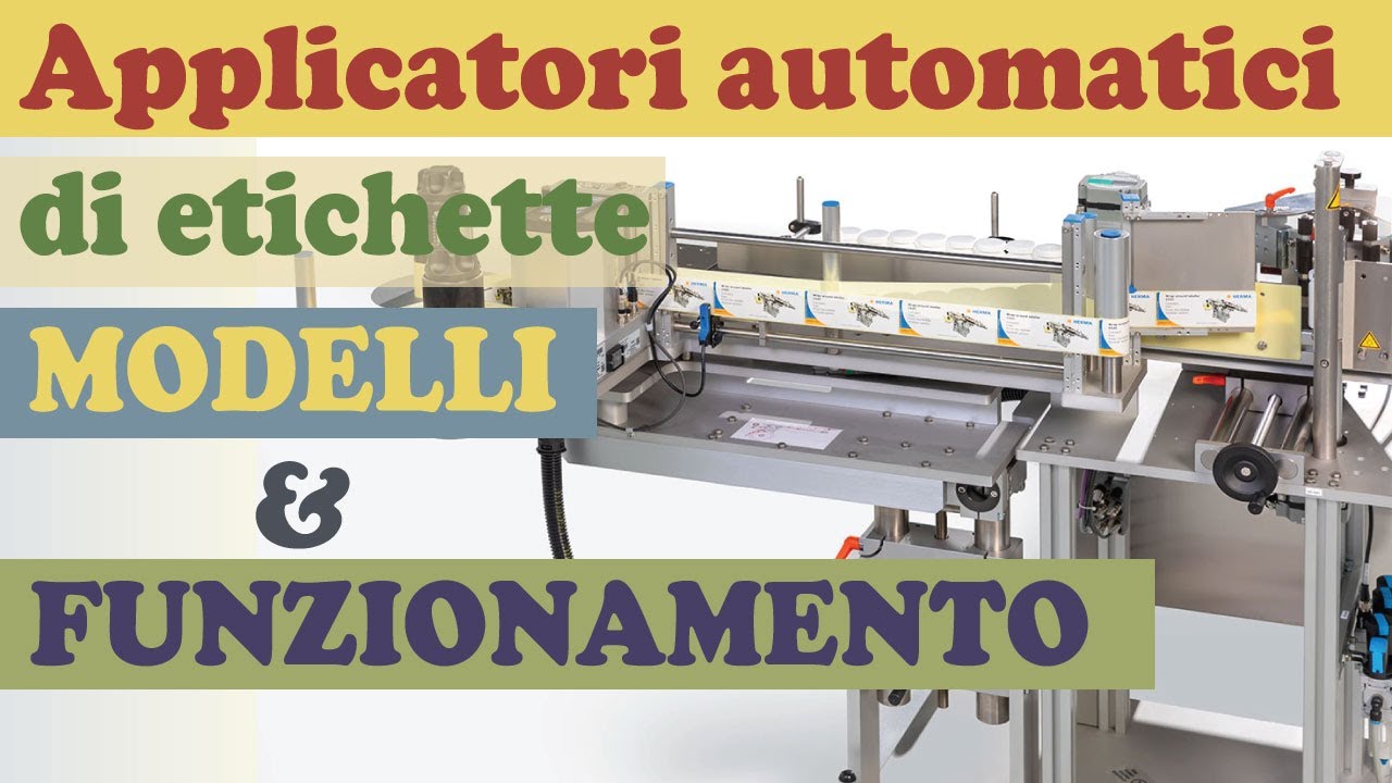 Applicatori automatici di etichette MODELLI E FUNZIONAMENTO