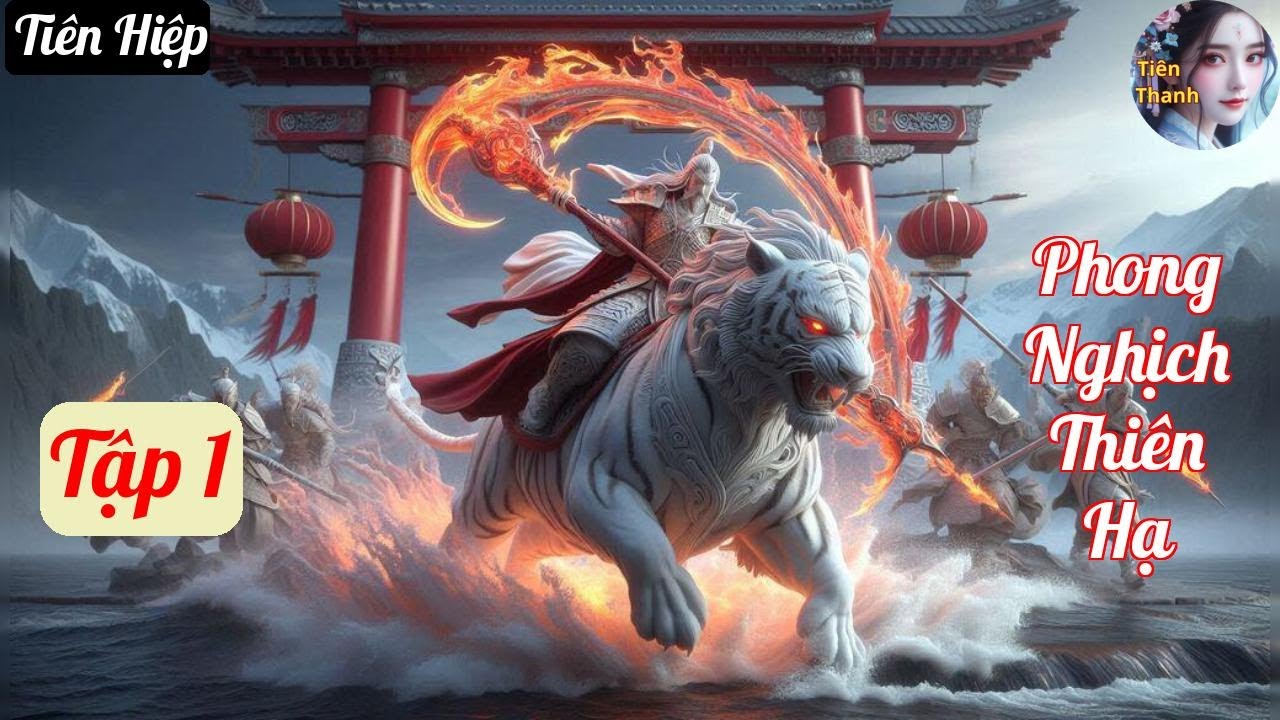 [Tập 1] Phong Nghịch Thiên Hạ - Chương 1-65 - Truyện Tiên Hiệp Hay nhất
