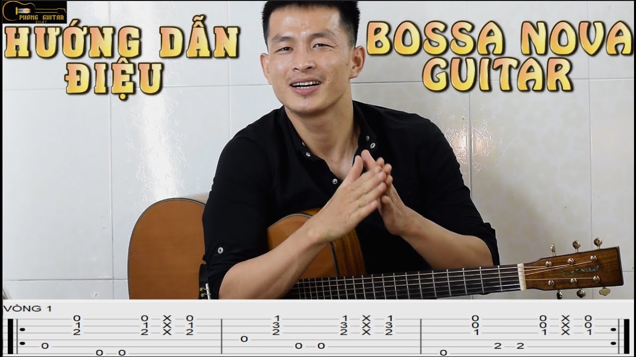 BOSSA NOVA GUITAR| CÁCH ĐỆM VÀ 2 VÒNG HỢP ÂM |PHONG GUITAR BMT