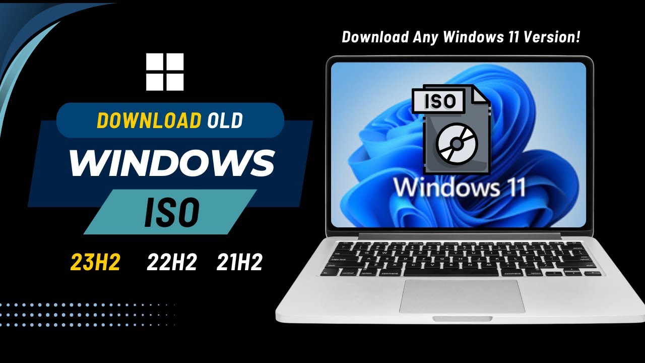 How to Download Old Versions of Windows 11 ISO (23H2, 22H2, 21H2 & More) | Windows 11 ISOs Guide