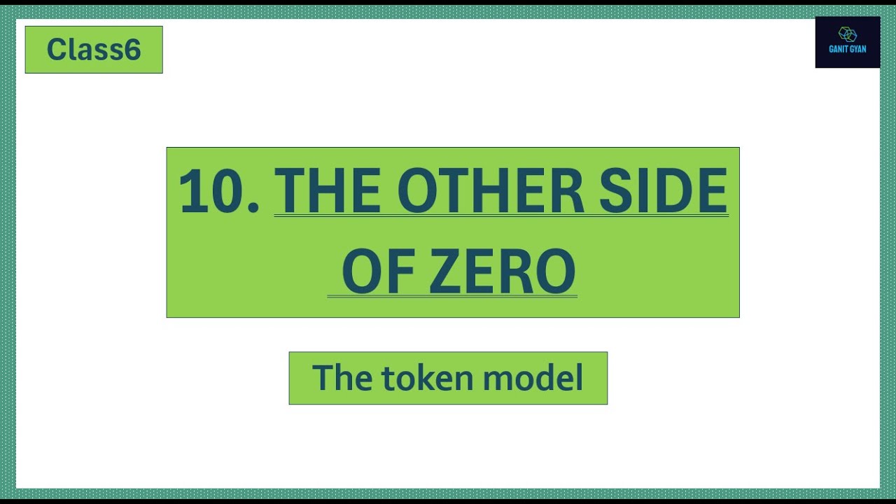 Class 6, Chapter 10, The other side of zero. (The Token Model)