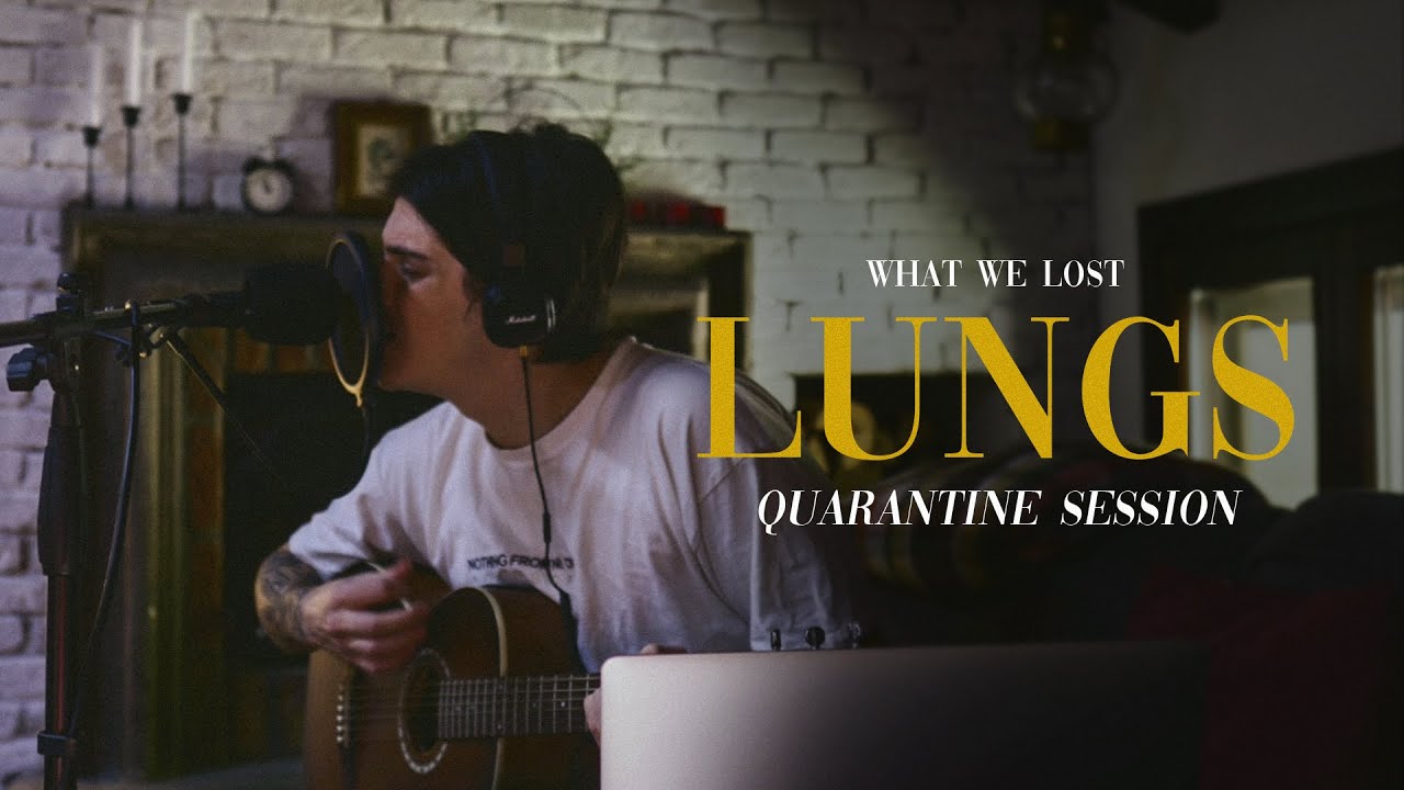What We Lost - Lungs (Quarantine Session)