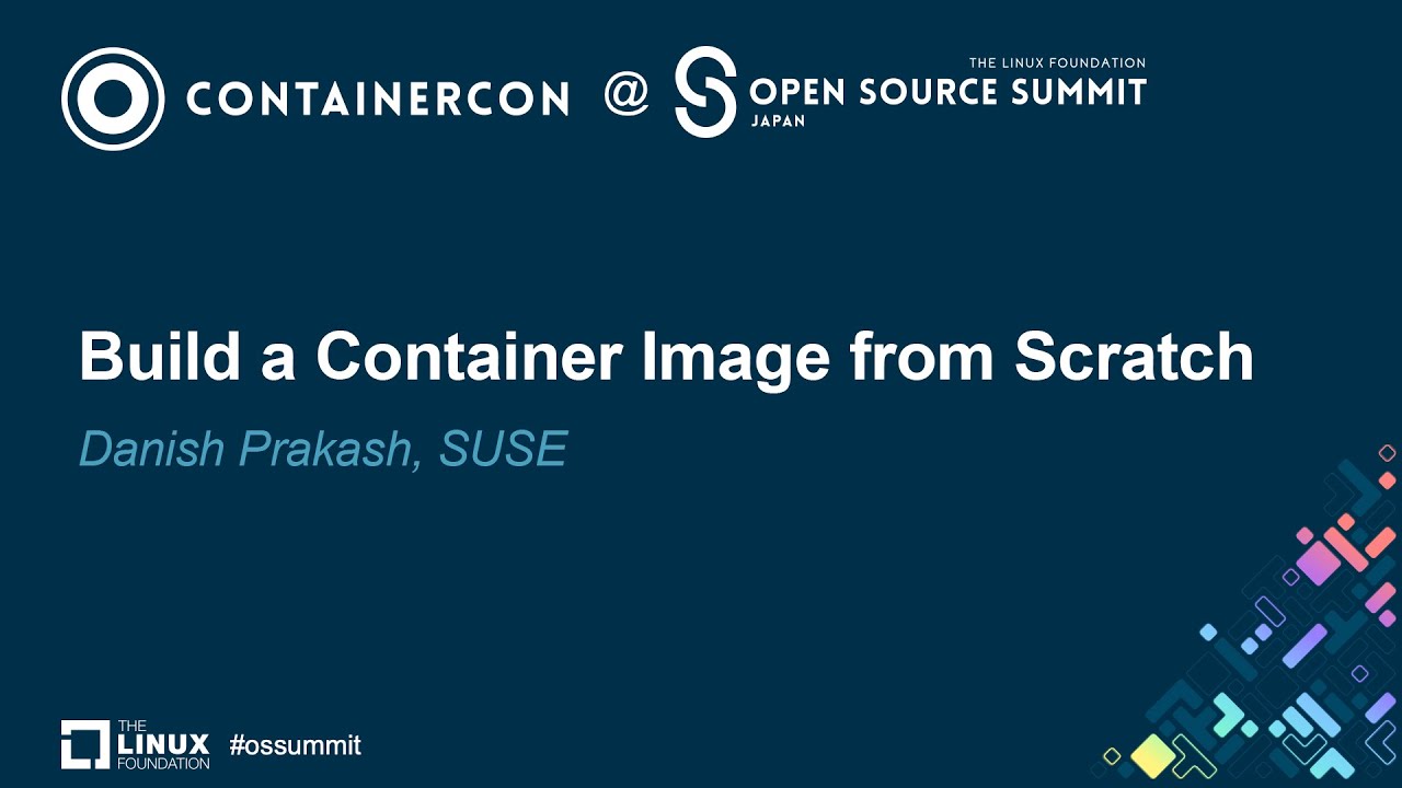 Build a Container Image from Scratch - Danish Prakash, SUSE