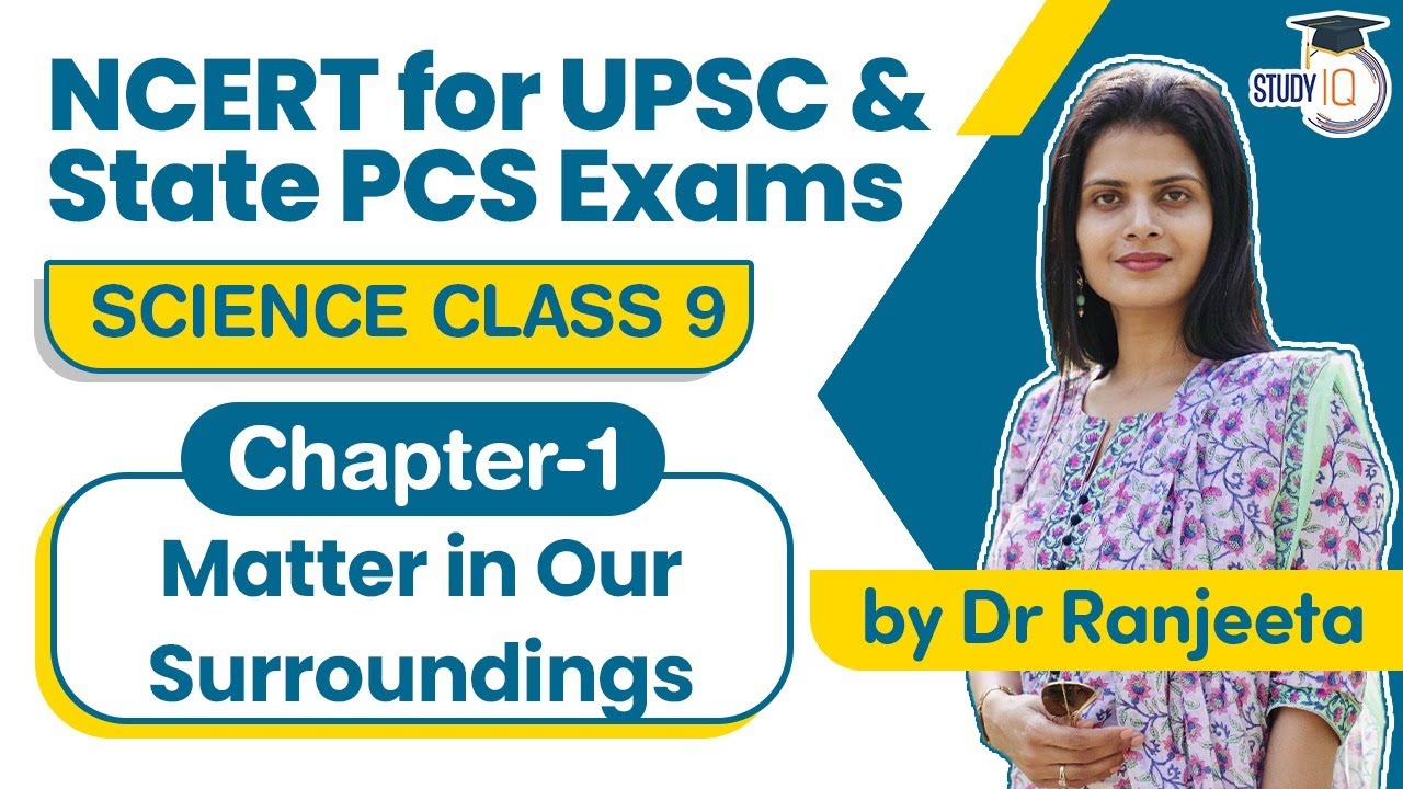 NCERT for UPSC & State PCS Exams - NCERT Science Class 9 Chapter 1 Matter in Our Surroundings