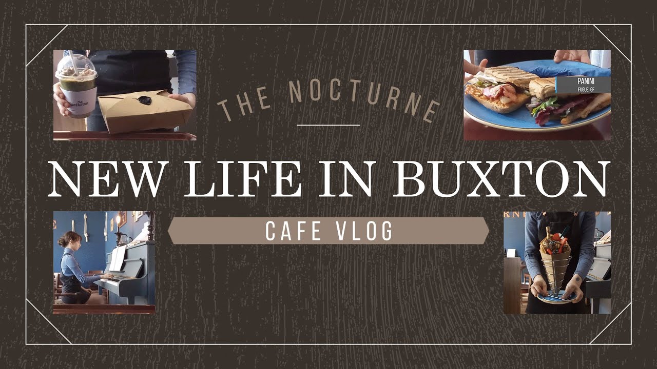 New Life In Buxton ~ Cafe Vlog ~ The Nocturne