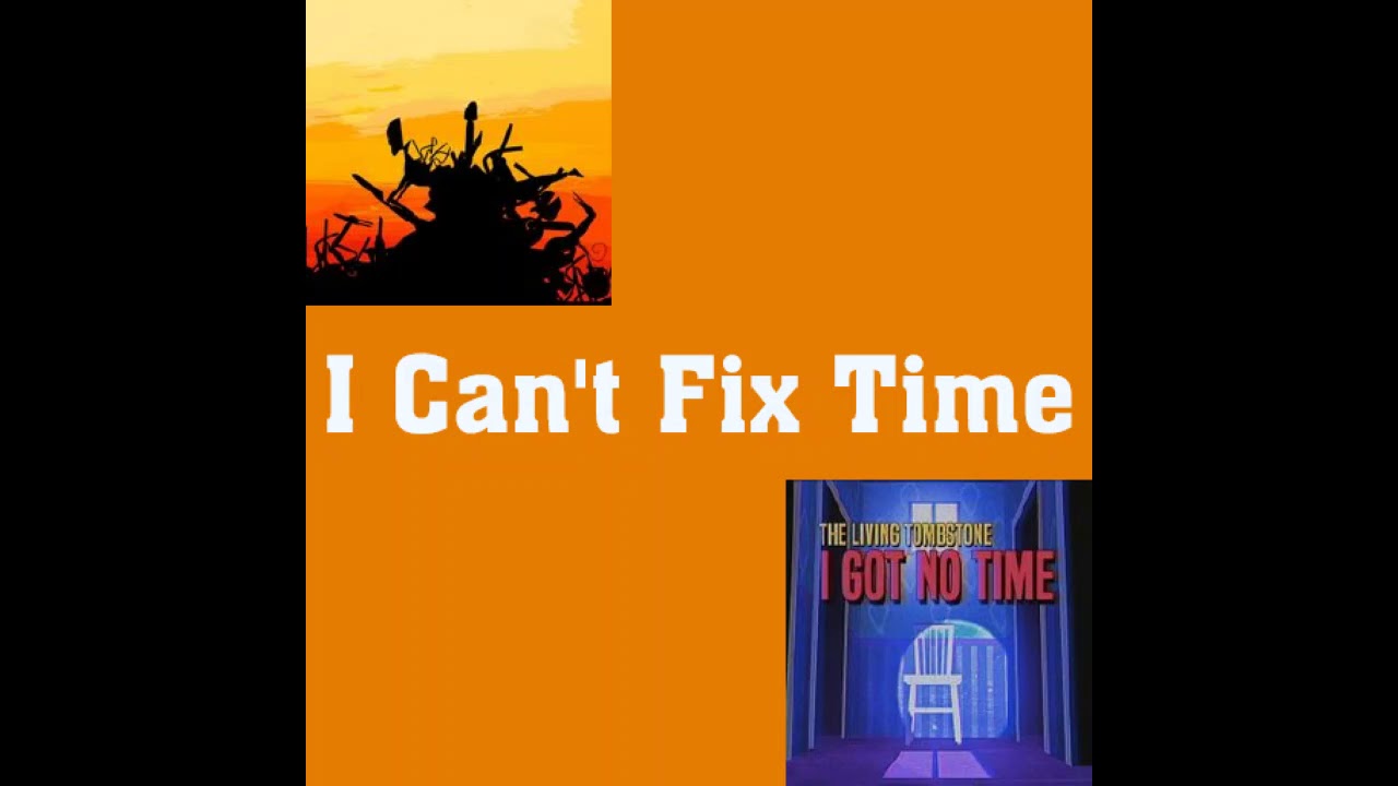 I Can't Fix Time (TLT Mashup)