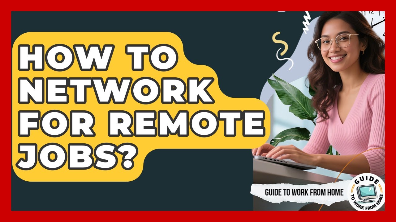 How To Network For Remote Jobs? - Guide To Work From Home