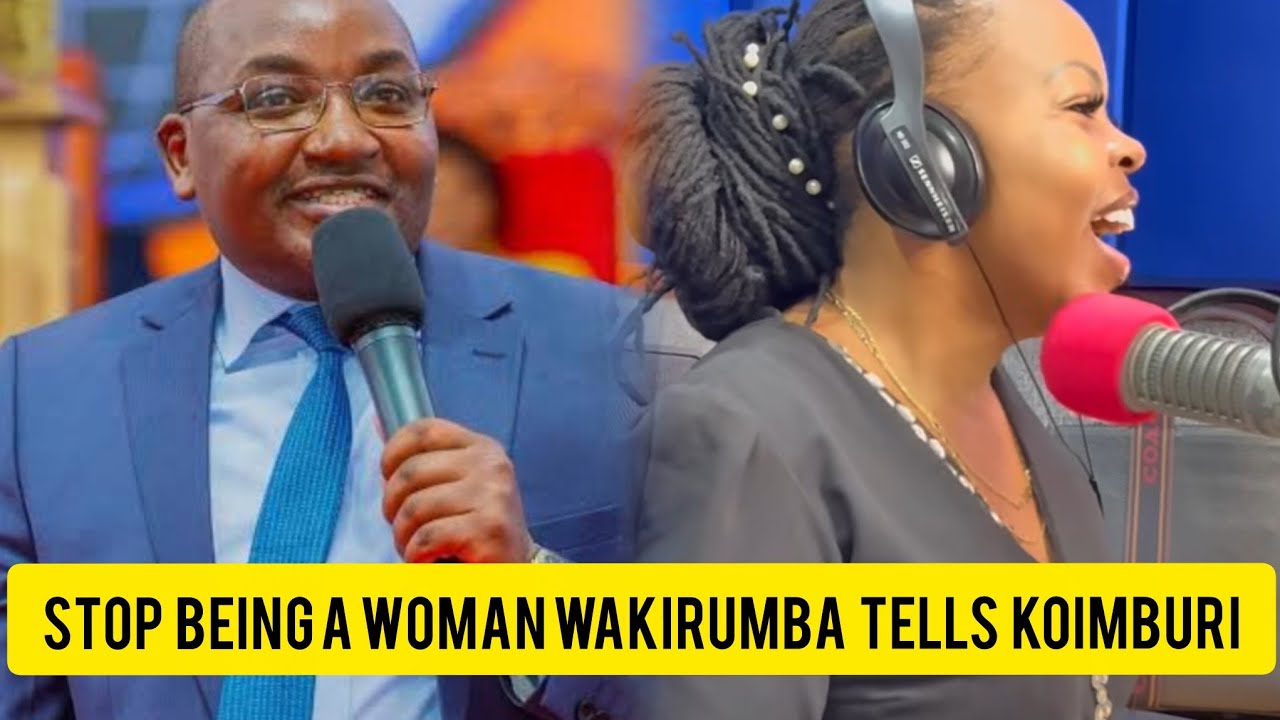 Wakirumba  tells Koimburi to stop behaving like a woman