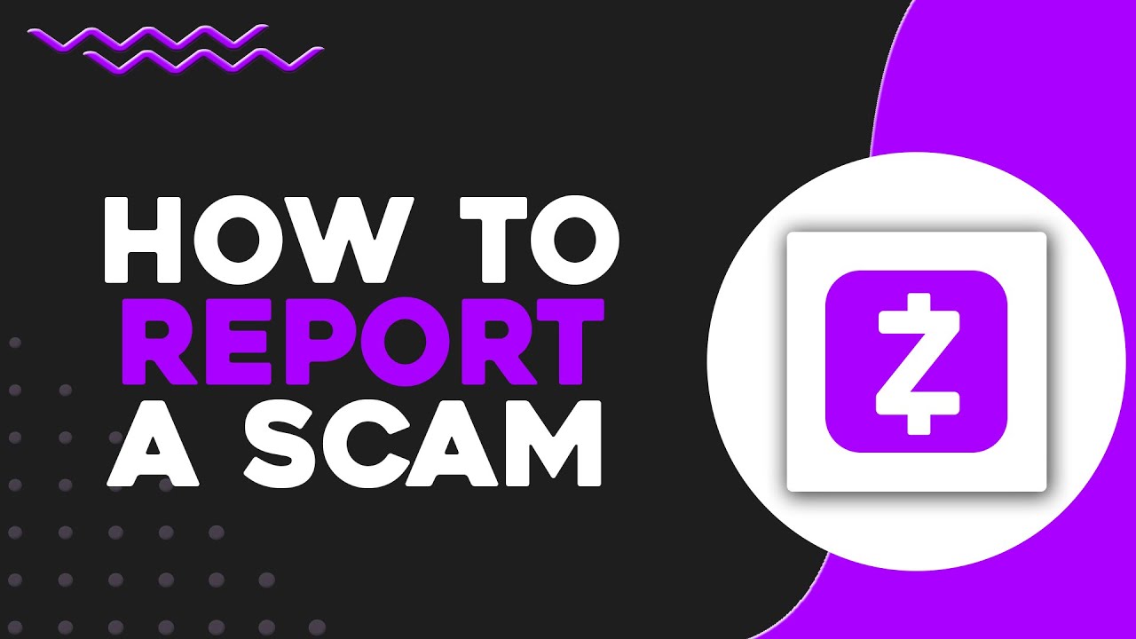 how To Report a Scam on Zelle (Quick & Easy)