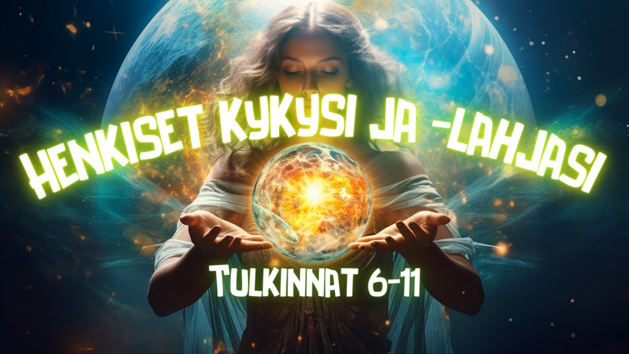 Henkiset kykysi ja lahjasi (Tulkinnat 6-11)