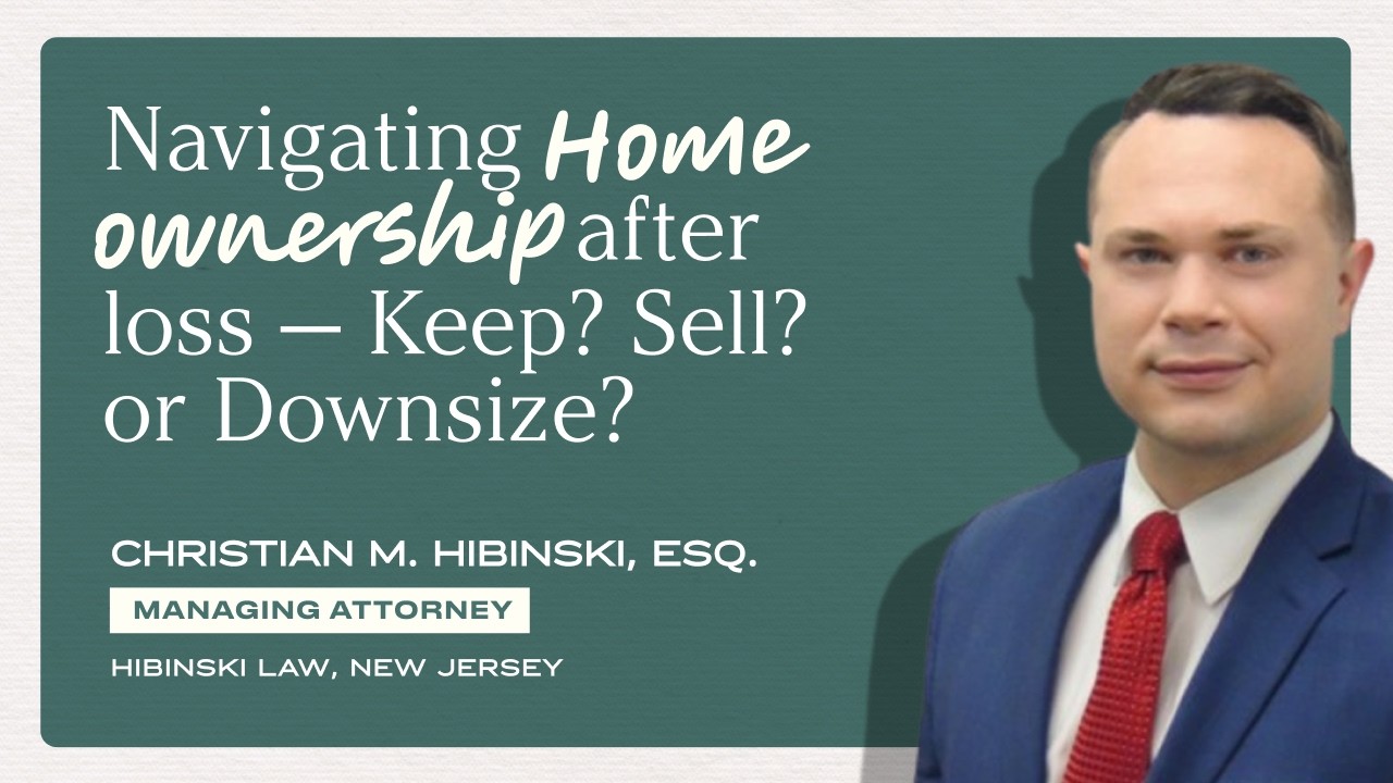 Navigating Home Ownership After Loss — Keep, Sell, or Downsize? with Christian Hibinski