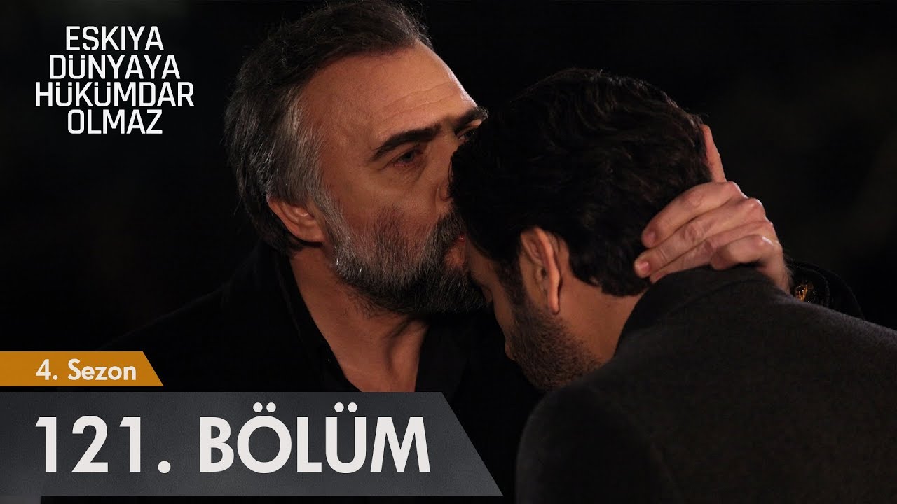 Eşkıya D&uuml;nyaya H&uuml;k&uuml;mdar Olmaz 121. B&ouml;l&uuml;m