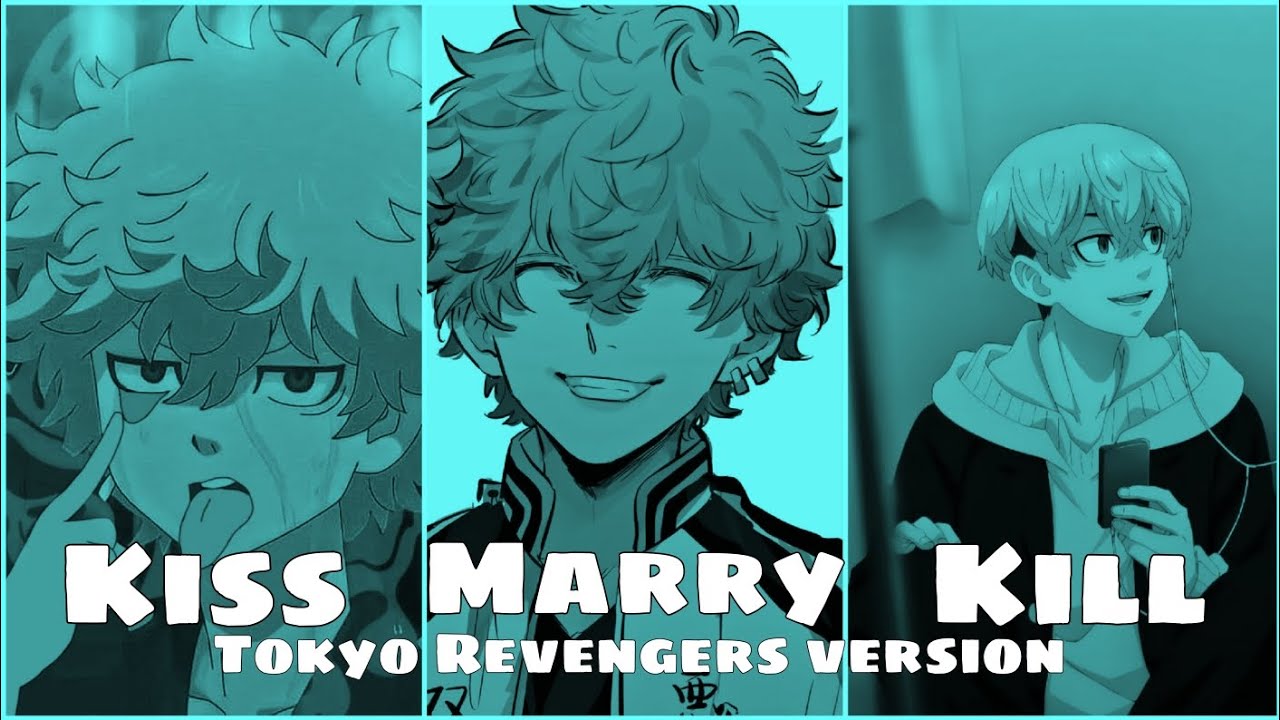 Kiss, Marry, Kill [Tokyo Revengers Version]