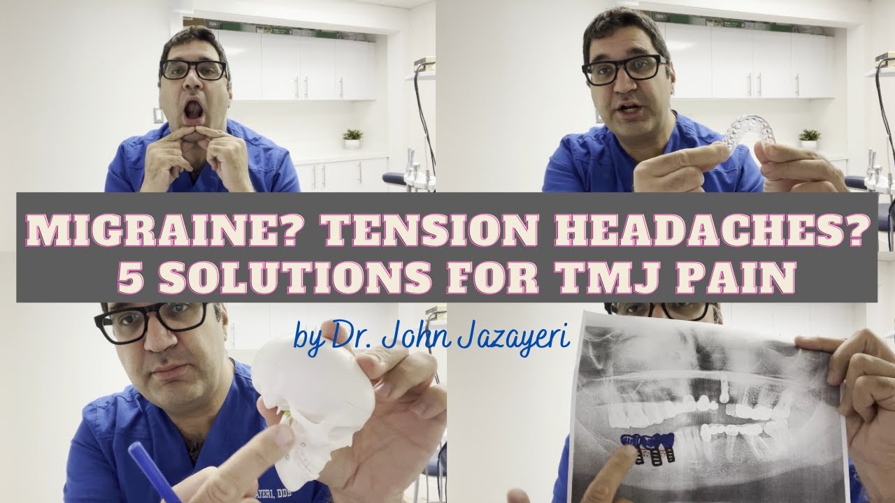 Migraine? Tension Headaches? 5 Solutions For TMJ Pain by Dr. John Jazayeri
